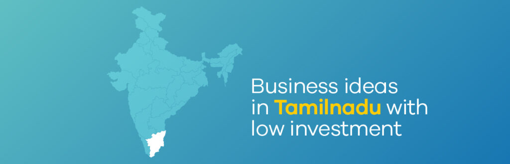 19 Profitable Low Investment Business Ideas in Tamil Nadu