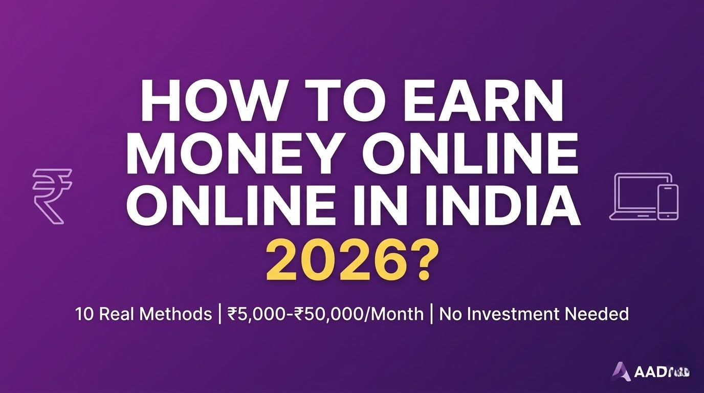 How to Start Earning Online as a Student in India (Complete 2026 Guide)