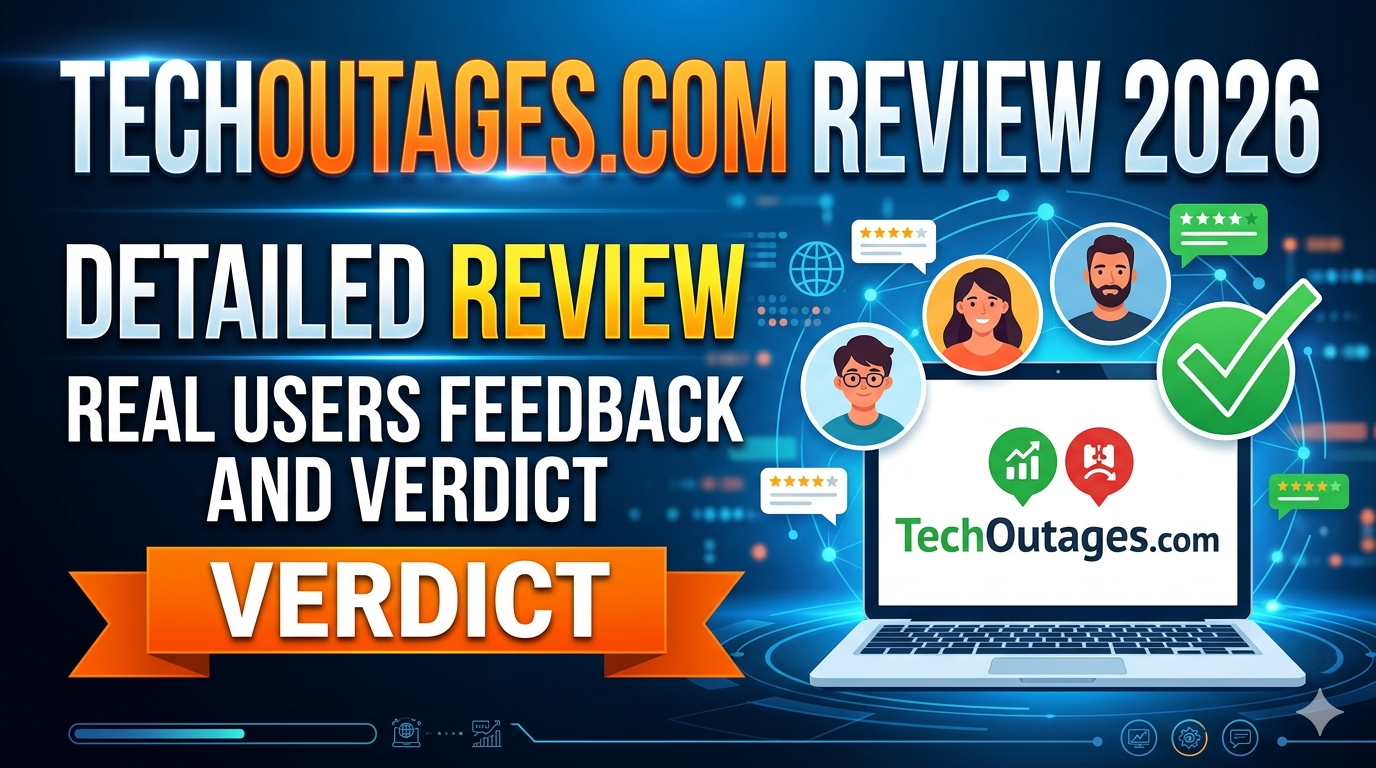 TechOutages.com Review 2026 Detailed Review Real Users Feedback And Verdict